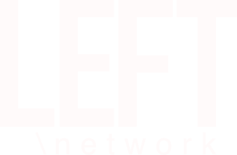LEFT Network - Left and Left-adjacent news, media, books, culture, and engagement tools for citizens.